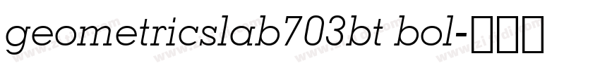 geometricslab703bt bol字体转换 geometricslab703bt bol字体转换
